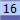 16